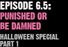 Episode 7: Punished Or Be Damned